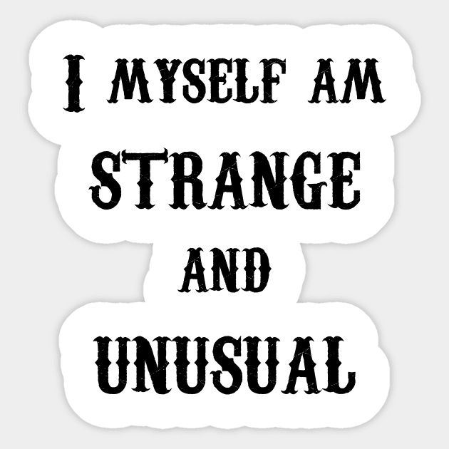 I Myself am Strange and Unusual- Lydia- Black Text Sticker by random thangs 